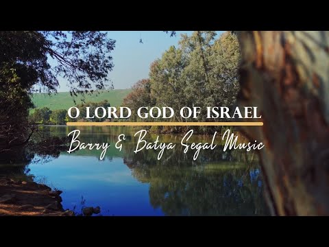 O Lord God of Israel | Barry & Batya Segal Music