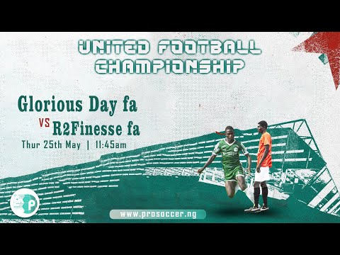 GLORIOUS DAY FA VS R2 FINESSE FA - UNITED FOOTBALL CHAMPIONSHIP