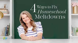 4 Ways to Fix Homeschool Meltdowns | The Good and the Beautiful