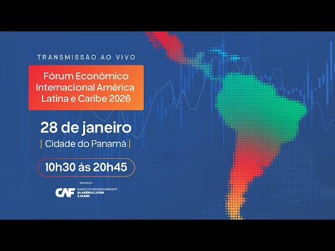 Dia 28/01: Fórum Econômico Internacional América Latina e Caribe 2026