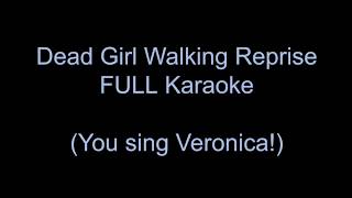 Dead Girl Walking Reprise FULL KARAOKE -- You sing Veronica
