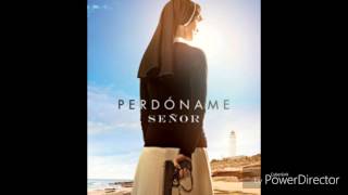 Canción de perdoname señor serie nya de la rubia