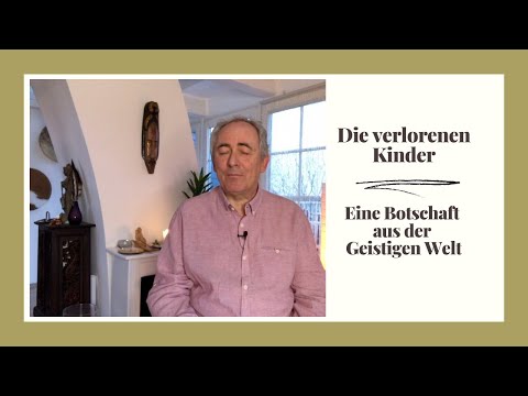 Die verlorenen Kinder - Eine Botschaft aus der Geistigen Welt