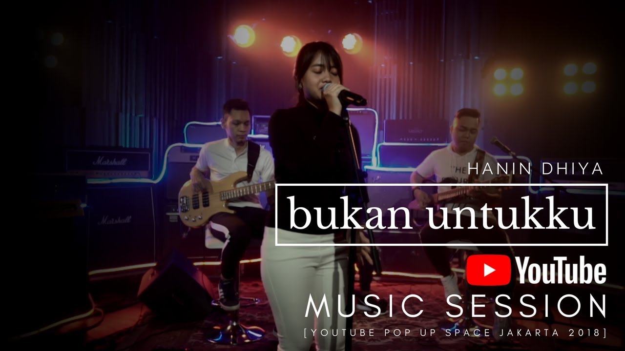 HANIN DHIYA - Bukan Untukku  (Youtube Pop Up Space Jakarta) 2018