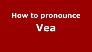 How to pronounce Vea
