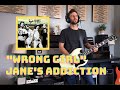 Wrong Girl - Jane's Addiction (Guitar Cover)