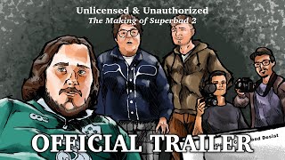 OFFICIAL TRAILER — Unlicensed & Unauthorized: The Making of Superbad 2