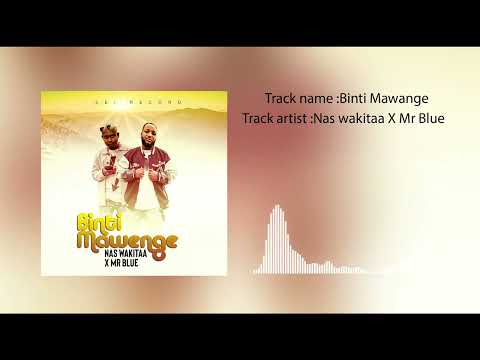 Binti Mawenge :Nas wakitaa ft Mr Blue
