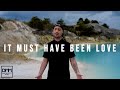It Must Have Been Love Roxette Dave Moffatt Cover