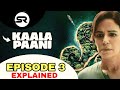KAALA PAANI : Episode 3 Explained In Hindi ( Survival With The Decease )