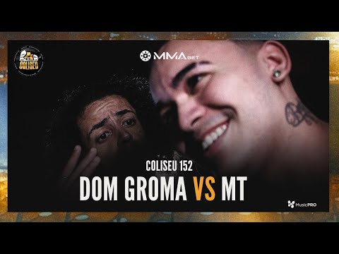 MT X DOM GROMA - BATALHA DO COLISEU - EDIÇÃO 152