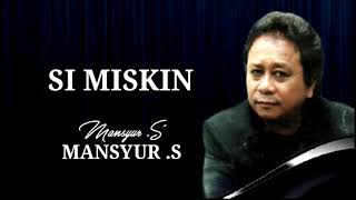 Download lagu SI MISKIN - Mansyur s - original audio mp3