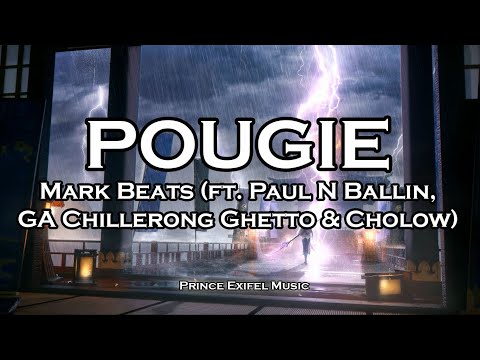 POUGIE - Mark Beats (feat.  Paul N Ballin, GA Chillerong Ghetto & Cholow Lyric Video)