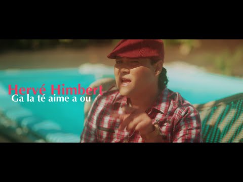 Hervé Himbert - Ga la té aime a ou - Clip officiel