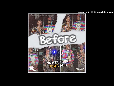 Drifta Trek Ft. Neo – Before (Audio & Video)