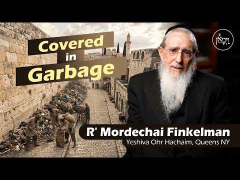 Covered in Garbage | Rabbi Mordechai Finkelman