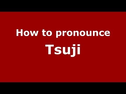 How to pronounce Tsuji
