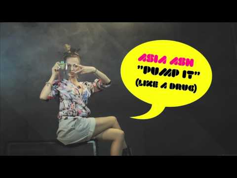 Asia Ash - Pump It