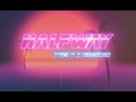ESLM | Yves V x Bhaskar - Halfway (feat. Twan Ray)(Lyric)