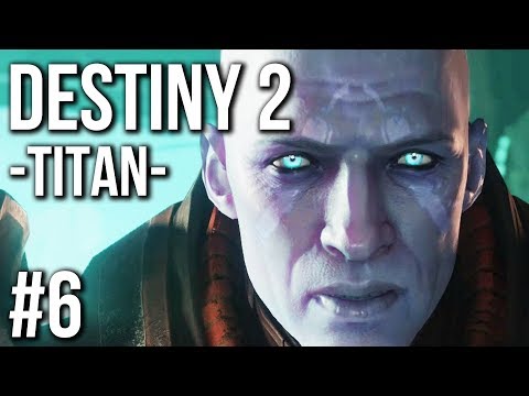 Destiny 2 Gameplay Walkthrough Part 6 | TITAN (no commentary)