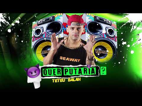 Teteu Balah - Quer Putaria ?