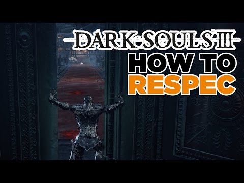 Wondering how to Respec? - Dark Souls III