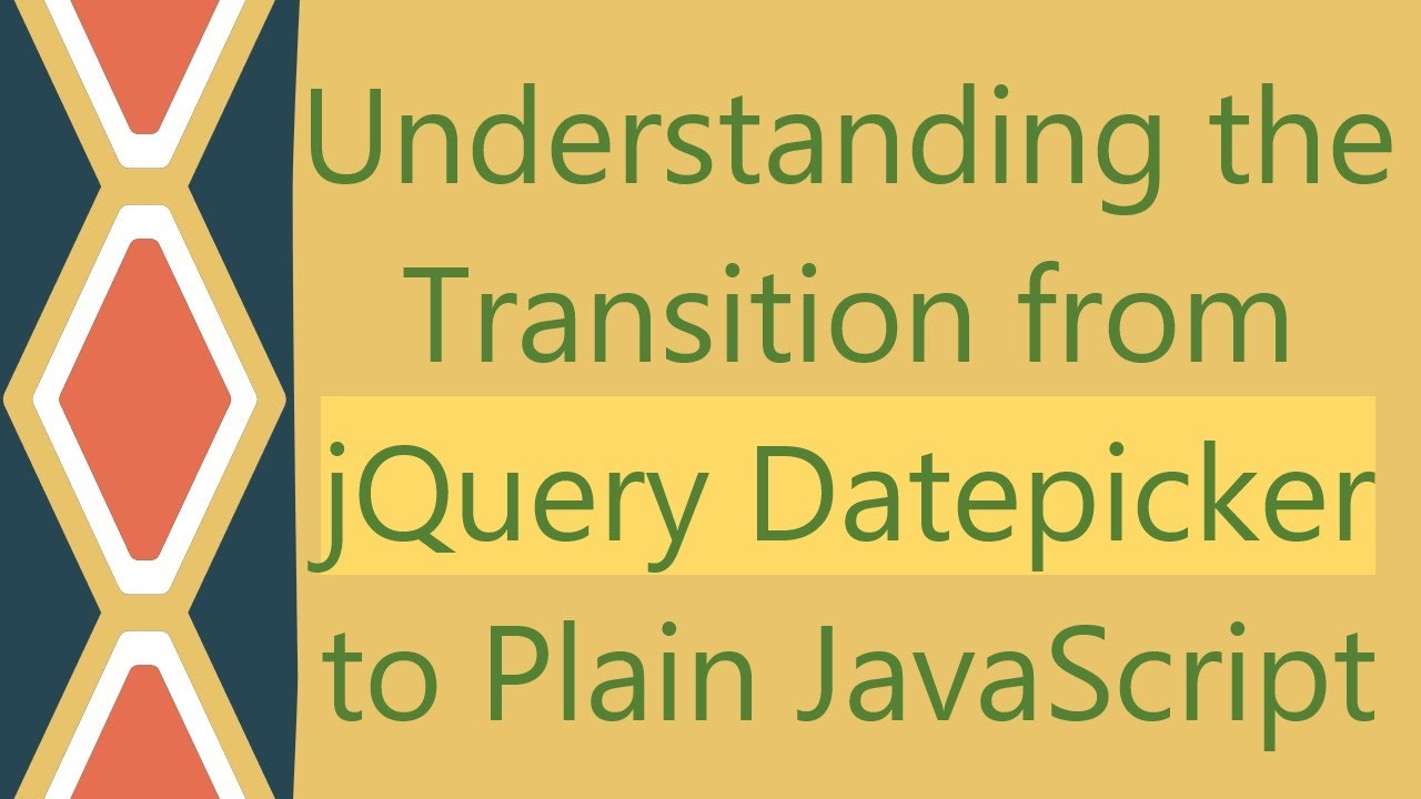 Understanding the Transition from jQuery Datepicker to Plain JavaScript