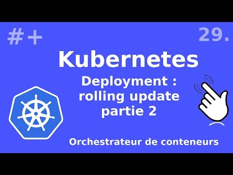 Kubernetes 29 Rolling update et Rollout | tutos fr