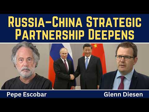 Pepe Escobar: Russia-China Ortaklığı Yeni Uluslararası Düzenin Temel Taşını Koyuyor