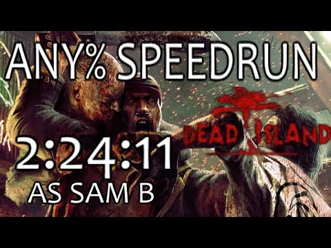 Dead Island Speedrun - Any% Sam B - WR! (2:24:11)