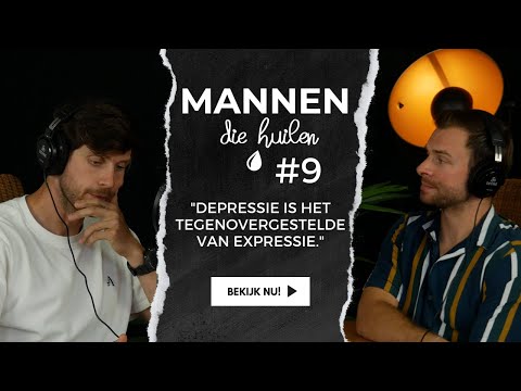 Mannen die Huilen - #9 - "Depressie is het tegenovergestelde van expressie."