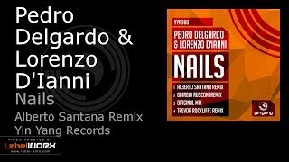 Pedro Delgardo & Lorenzo D'Ianni - Nails (Alberto Santana Remix)