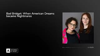 Bad Bridget: When American Dreams became Nightmares