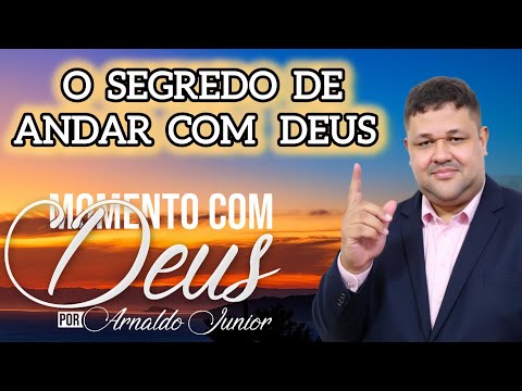O SEGREDO DE ANDAR COM DEUS