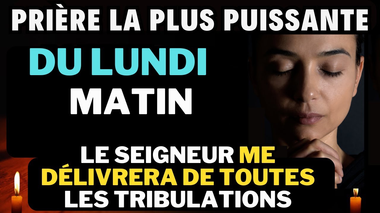 Prière du Lundi Matin  • Seigneur, délivre-moi de cette épreuve