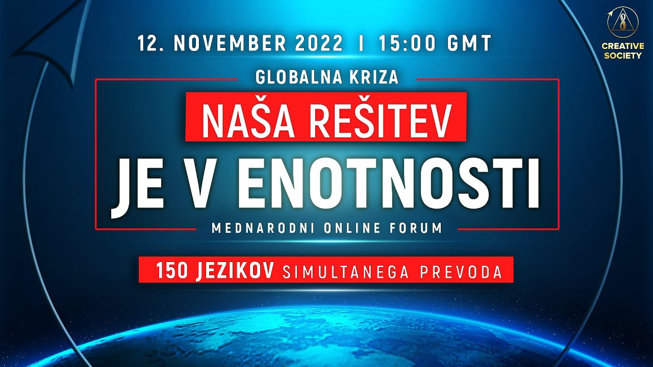 GLOBALNA KRIZA. NAŠA REŠITEV JE V ENOTNOSTI  |  Mednarodni online forum 12. 11. 2022