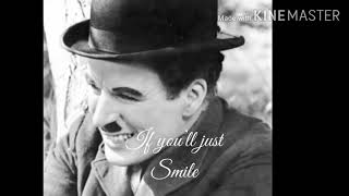 smile 🙂 Charlie Chaplin original lyrics