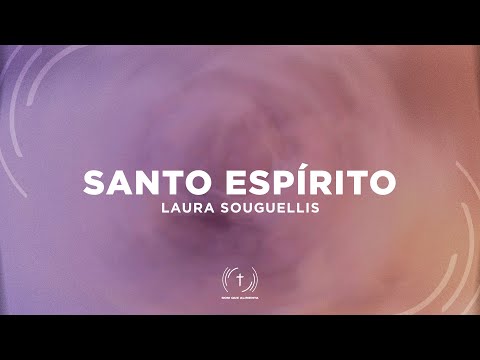 LAURA SOUGUELLIS - SANTO ESPÍRITO (Lyric Vídeo)
