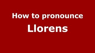 How to pronounce Llorens