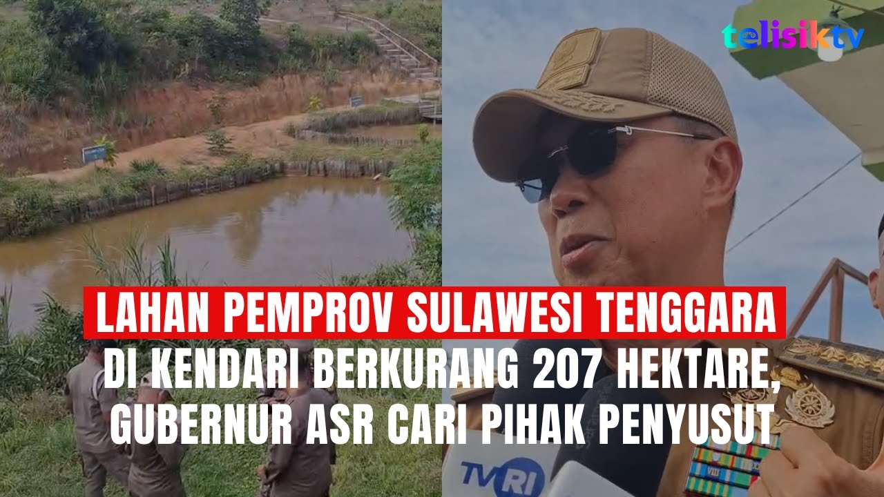 Lahan Pemprov Sulawesi Tenggara di Kendari Berkurang 207 Hektare, Gubernur ASR Cari Pihak Penyusut