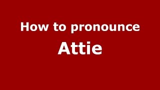 How to pronounce Attie