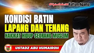 Download lagu KONDISI BATIN TENANG DAN LAPANG HAKIKAT SEORANG MUKMIN/USTADZ ABU HUMAIROH @KajianOnline744  mp3