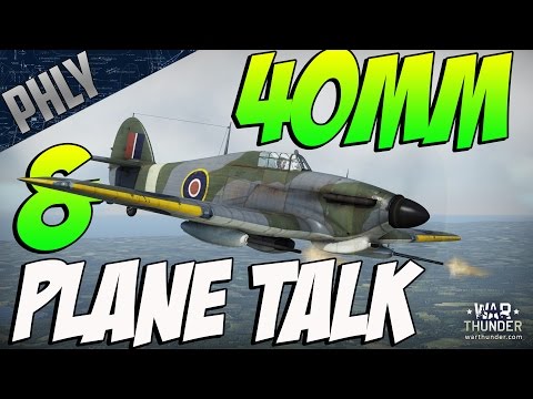 HURRICANE MK IV 40MM & PLANE TALK (War Thunder Gameplay)