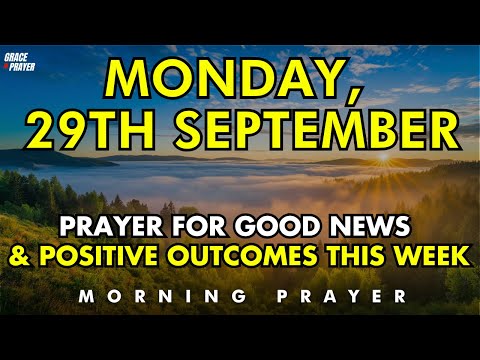 September 29, Monday Prayer for Good News and Positive Outcomes | Trust God to Turn Things Today