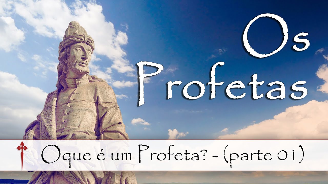 Os Profetas I - O que é um Profeta? (parte 01)