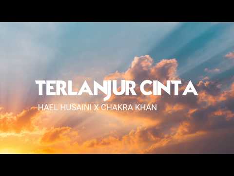 Hael Husaini - Terlanjur Cinta (feat. Chakra Khan) ( Lirik )