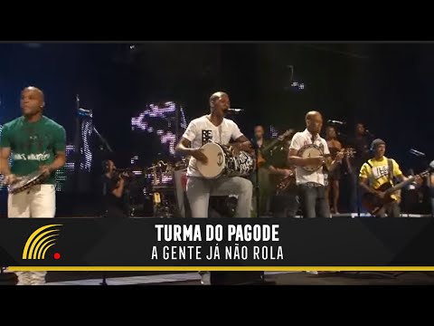 Agente Já Não Rola - Turma do Pagode