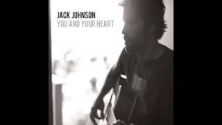 Jack Johnson - &quot;You and Your Heart&quot;