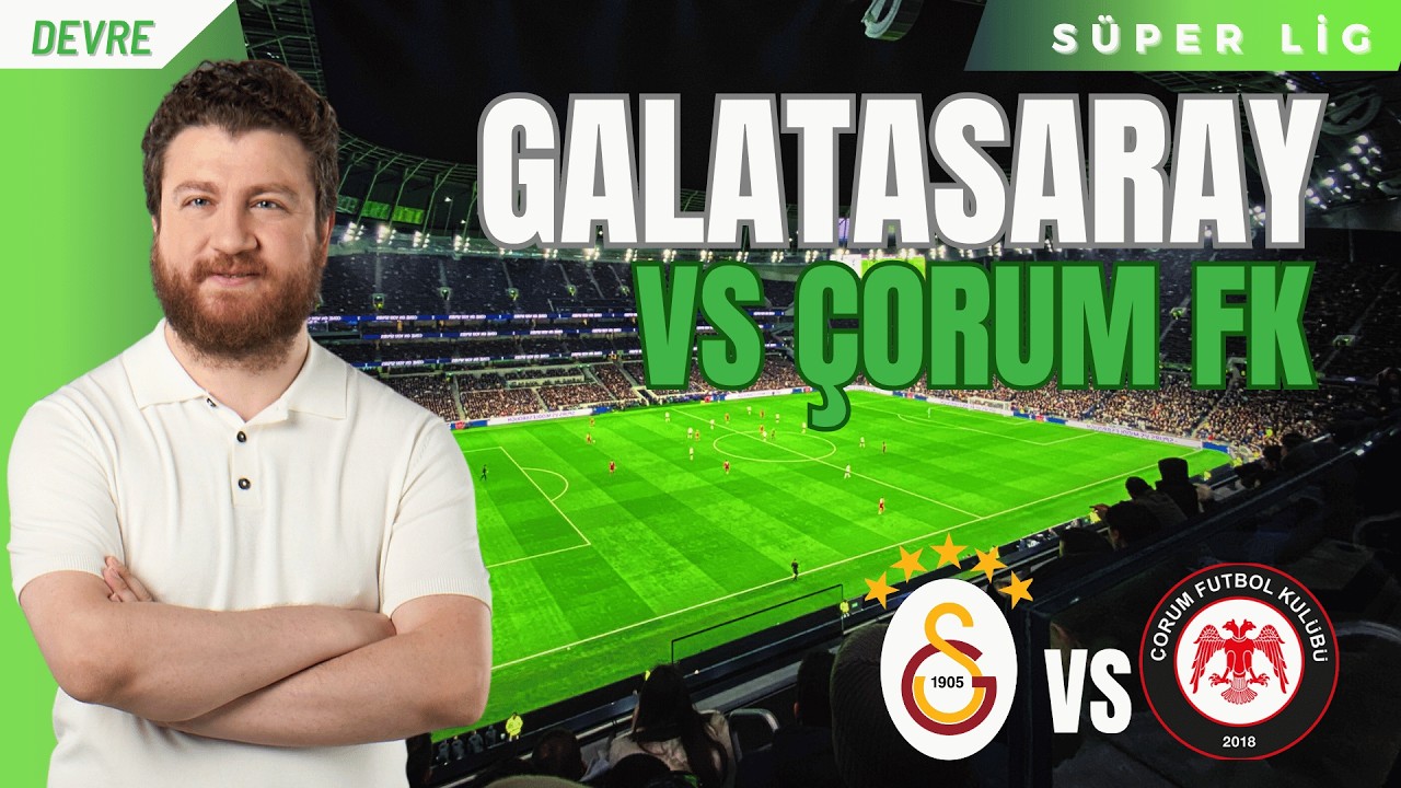 Galatasaray - Çorum FK | Devre Arası