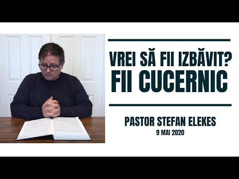 Pastor Stefan Elekes - Vrei sa fii izbavit? Fii cucernic!!!
